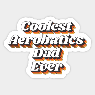 Coolest Aerobatics Dad Ever Sticker